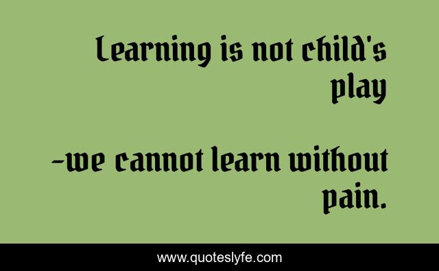 Learning is not child's play