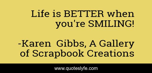 Life is BETTER when you're SMILING!