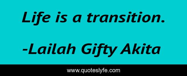 Life is a transition.