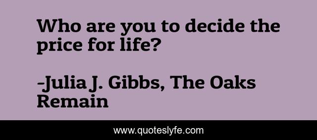 Who are you to decide the price for life?