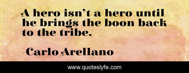A hero isn’t a hero until he brings the boon back to the tribe.