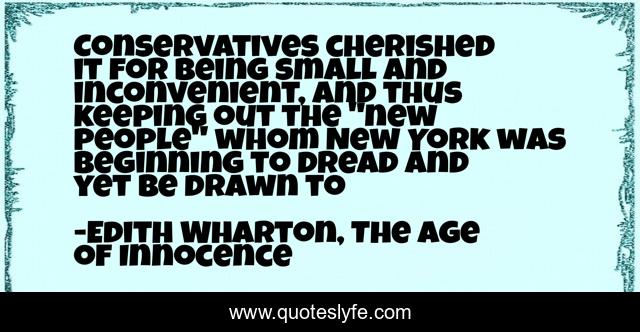 Conservatives cherished it for being small and inconvenient, and thus keeping out the 