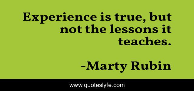 Experience is true, but not the lessons it teaches.