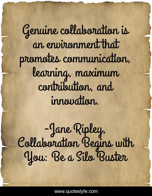 Genuine collaboration is an environment that promotes communication, learning, maximum contribution, and innovation.
