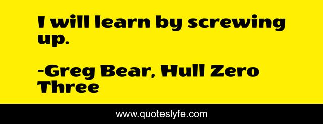 I will learn by screwing up.