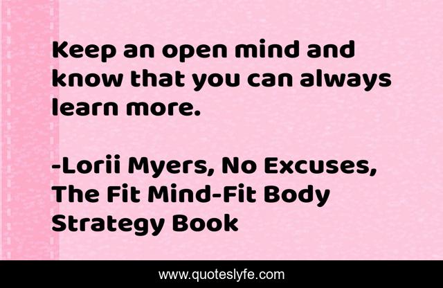 Keep an open mind and know that you can always learn more.