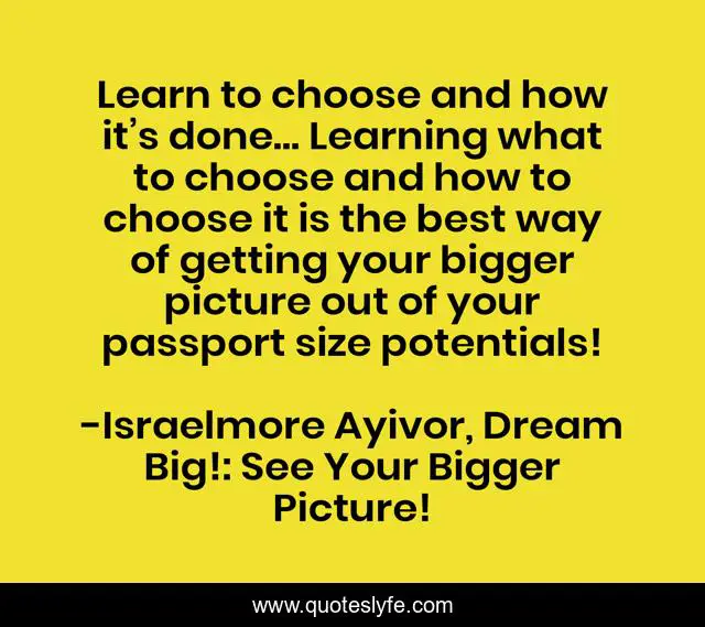 Learn to choose and how it’s done… Learning what to choose and how to choose it is the best way of getting your bigger picture out of your passport size potentials!
