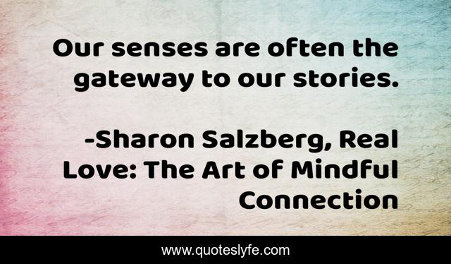 Our senses are often the gateway to our stories.