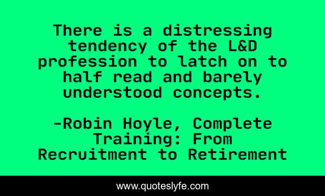 There is a distressing tendency of the L&D profession to latch on to half read and barely understood concepts.