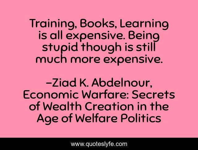 Training, Books, Learning is all expensive. Being stupid though is still much more expensive.