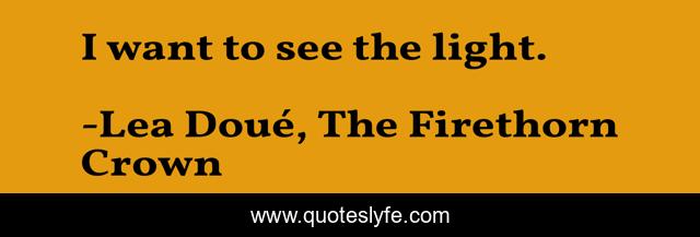 I want to see the light.