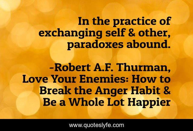 In the practice of exchanging self & other, paradoxes abound.