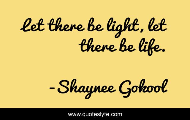 Let there be light, let there be life.