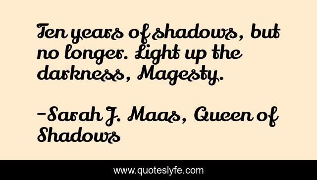 Ten years of shadows, but no longer. Light up the darkness, Magesty.