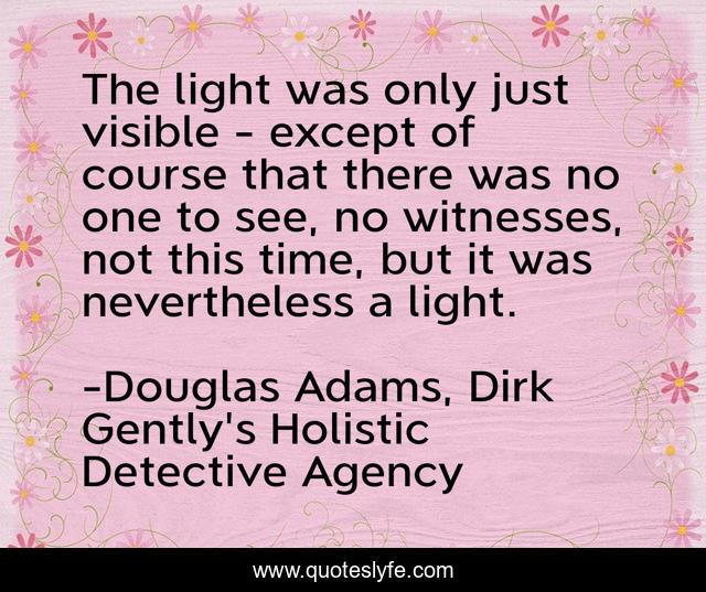 The light was only just visible - except of course that there was no one to see, no witnesses, not this time, but it was nevertheless a light.