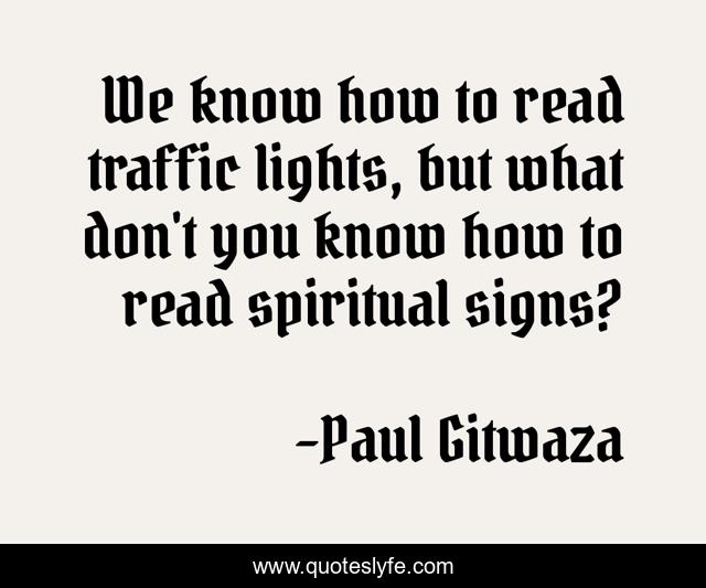 We know how to read traffic lights, but what don't you know how to read spiritual signs?