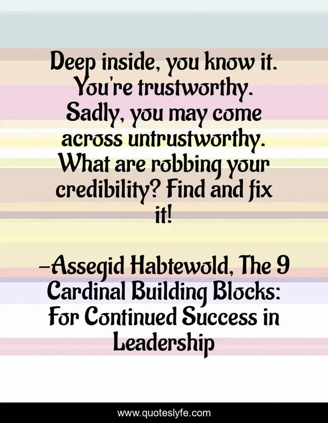 Deep inside, you know it. You're trustworthy. Sadly, you may come across untrustworthy. What are robbing your credibility? Find and fix it!