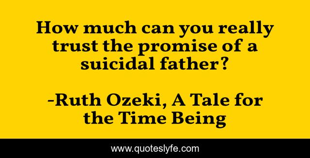 How much can you really trust the promise of a suicidal father?