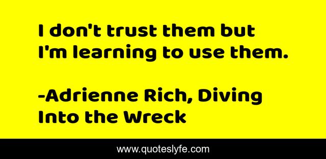 I don't trust them but I'm learning to use them.