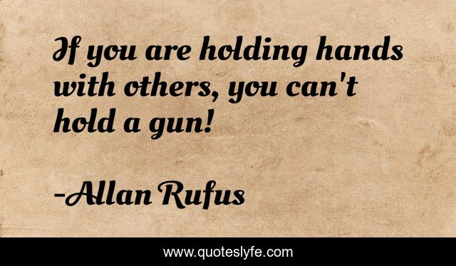 If you are holding hands with others, you can't hold a gun!