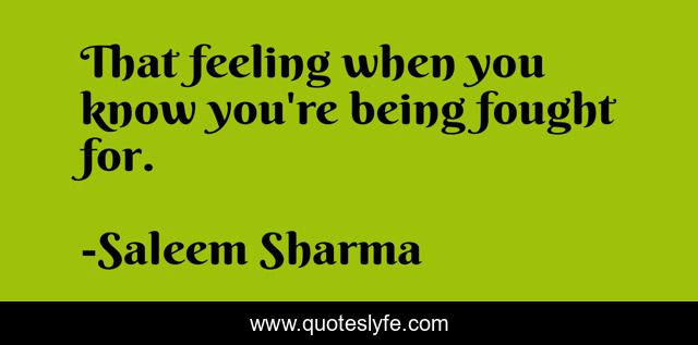 That feeling when you know you're being fought for.