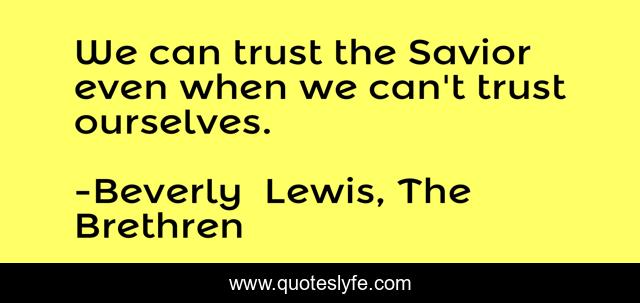 We can trust the Savior even when we can't trust ourselves.
