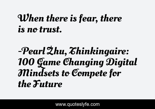 When there is fear, there is no trust.