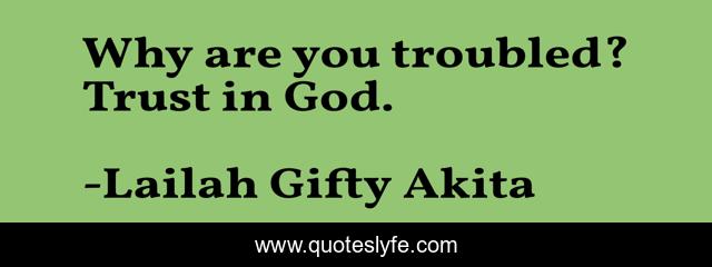 Why are you troubled? Trust in God.