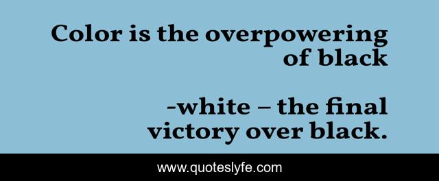 Color is the overpowering of black