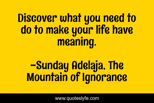 Discover what you need to do to make your life have meaning.