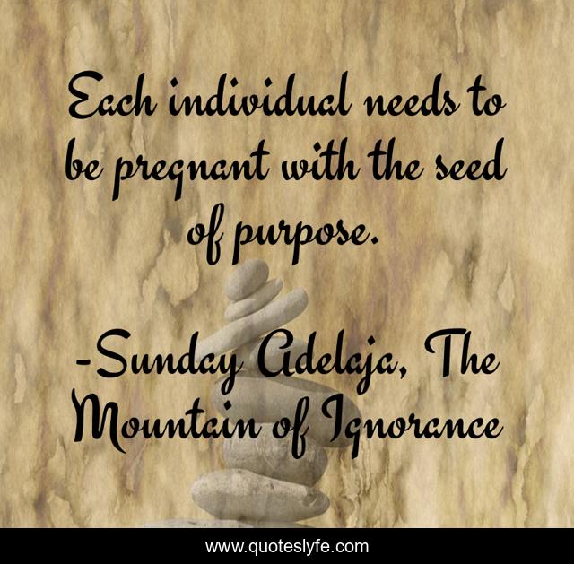 Each individual needs to be pregnant with the seed of purpose.