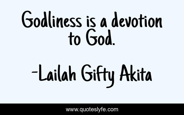 Godliness is a devotion to God.