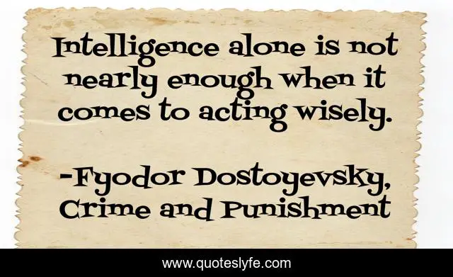 Intelligence alone is not nearly enough when it comes to acting wisely.