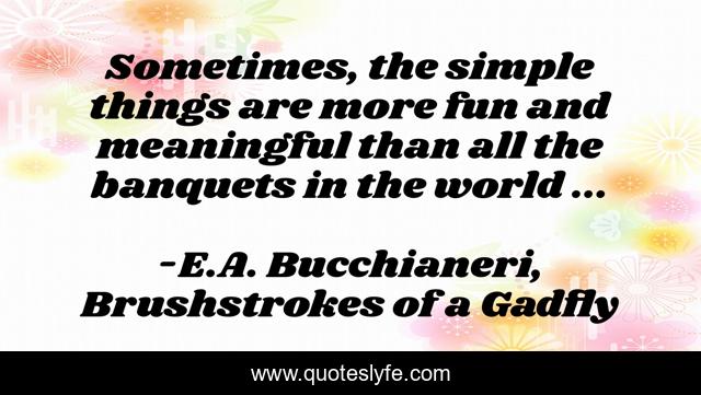 Sometimes, the simple things are more fun and meaningful than all the banquets in the world ...