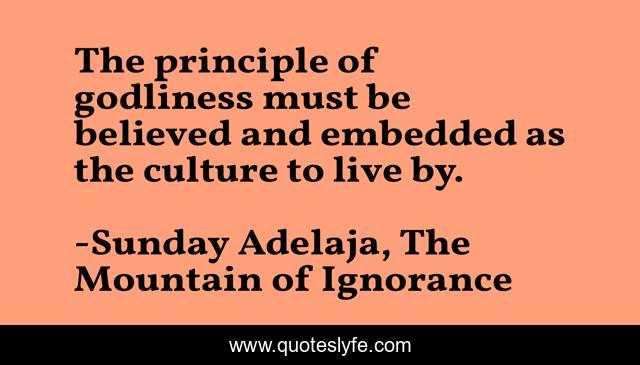 The principle of godliness must be believed and embedded as the culture to live by.