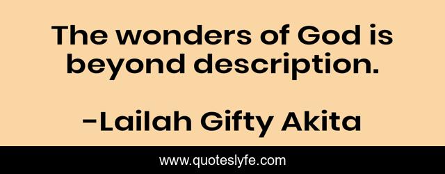 The wonders of God is beyond description.