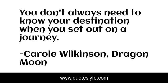 You don't always need to know your destination when you set out on a journey.
