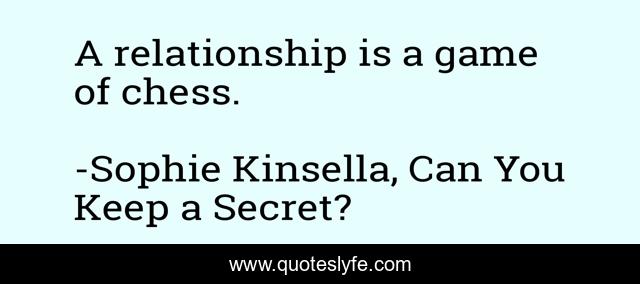 A relationship is a game of chess.