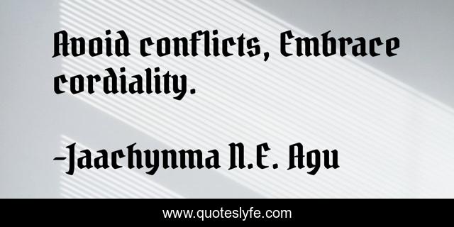 Avoid conflicts, Embrace cordiality.