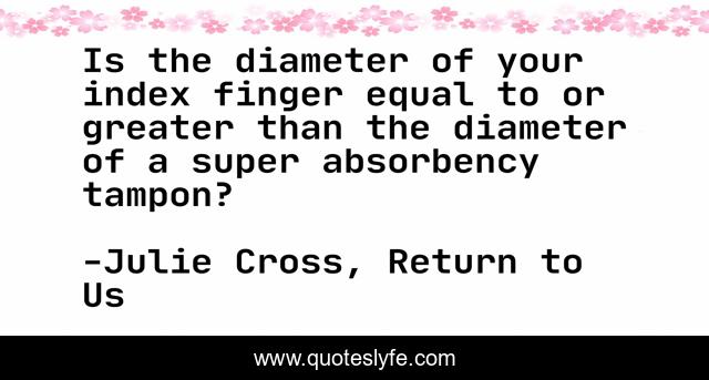Is the diameter of your index finger equal to or greater than the diameter of a super absorbency tampon?