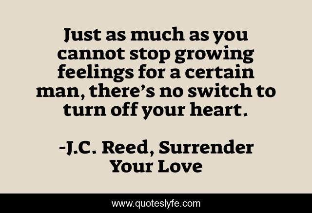 Just as much as you cannot stop growing feelings for a certain man, there’s no switch to turn off your heart.