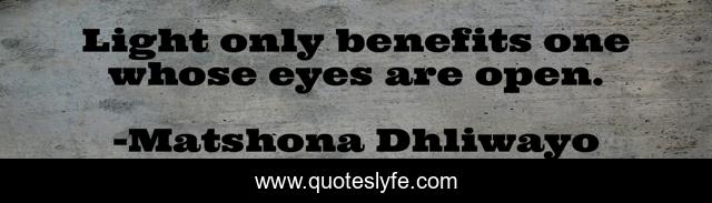 Light only benefits one whose eyes are open.