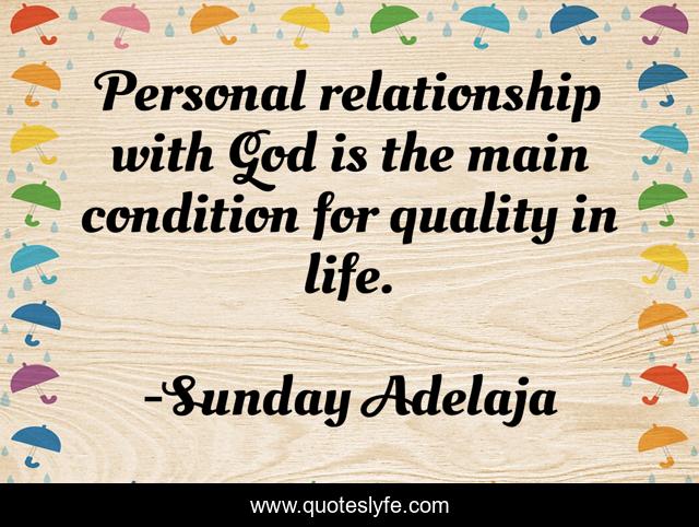 Personal relationship with God is the main condition for quality in life.