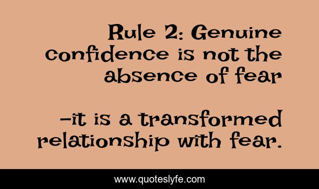 Rule 2: Genuine confidence is not the absence of fear