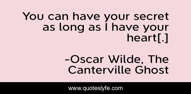 You can have your secret as long as I have your heart[.]