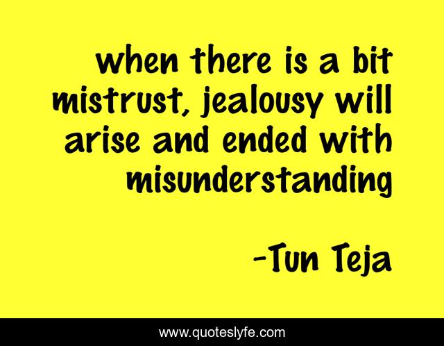 when there is a bit mistrust, jealousy will arise and ended with misunderstanding