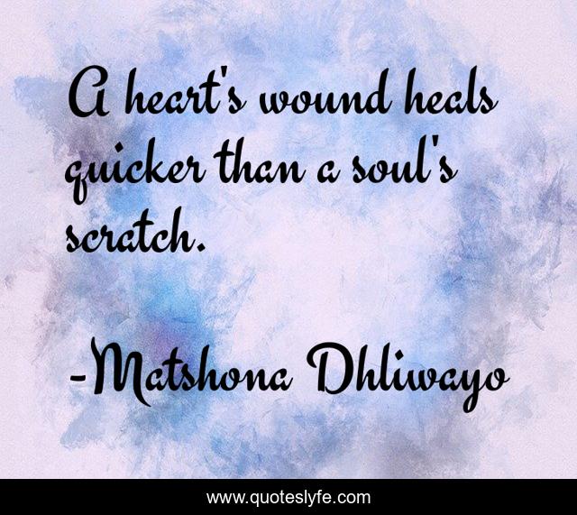 A heart's wound heals quicker than a soul's scratch.