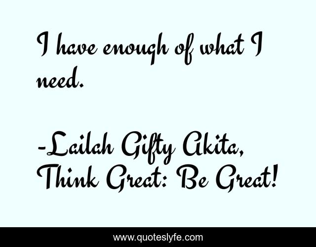 I have enough of what I need.