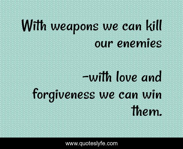 With weapons we can kill our enemies