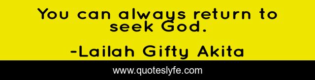 You can always return to seek God.